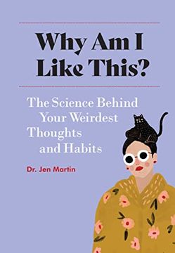 portada Why am i Like This? The Science Behind Your Weirdest Thoughts and Habits (en Inglés)