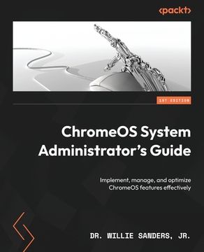 portada ChromeOS System Administrator's Guide: Implement, manage, and optimize ChromeOS features effectively