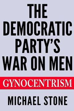 portada The Democratic Party's War on Men: Gynocentrism (en Inglés)