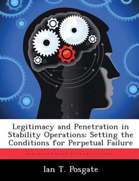 portada Legitimacy and Penetration in Stability Operations: Setting the Conditions for Perpetual Failure (en Inglés)