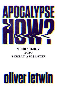 portada Apocalypse How? Technology and the Threat of Disaster (in English)
