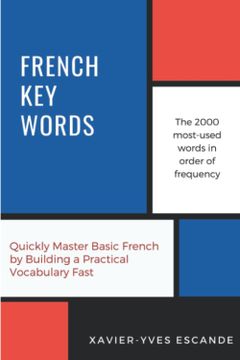 portada French key Words: The Basic 2, 000 Word Vocabulary in a Hundred Units Arranged by Frequency, With Comprehensive French and English Indexes (en Inglés)