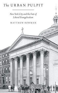 portada The Urban Pulpit: New York City and the Fate of Liberal Evangelicalism (en Inglés)