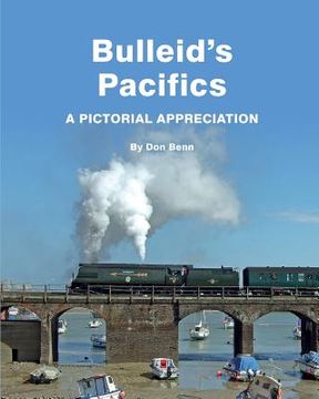 portada Bulleid's Pacifics-A Pictorial Appreciation (in English)