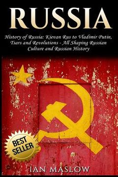 portada Russia: History of Russia: Kievan Rus to Vladimir Putin, Tsars and Revolutions - All Shaping Russian Culture and Russian Histo