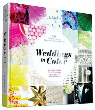 portada Weddings in Color: 500 Creative Ideas for Designing a Modern Wedding 