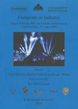 portada footprints of industry papers from the 300th anniversary conference at coalbrookdale, 3-7 june 2009: papers from the 300th anniversary conference at c