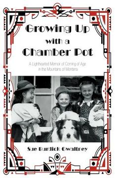 portada growing up with a chamber pot: a lighthearted memoir of coming of age in the mountains of montana (in English)