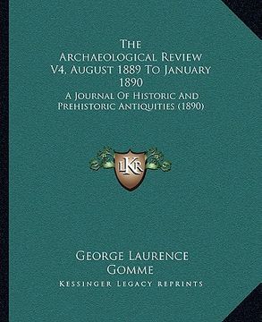 portada the archaeological review v4, august 1889 to january 1890: a journal of historic and prehistoric antiquities (1890) (en Inglés)