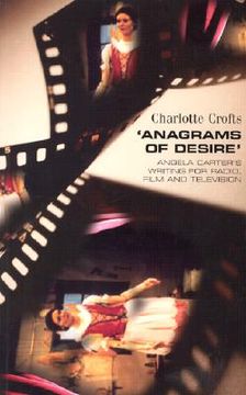 portada anagrams of desire: angela carter's writing for radio, film, and television (in English)