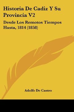 portada Historia de Cadiz y su Provincia v2: Desde los Remotos Tiempos Hasta, 1814 (1858)