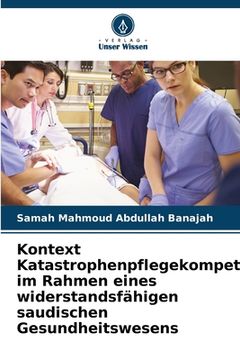 portada Kontext Katastrophenpflegekompetenz im Rahmen eines widerstandsfähigen saudischen Gesundheitswesens (en Alemán)