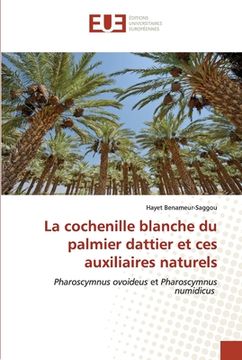 portada La cochenille blanche du palmier dattier et ces auxiliaires naturels (en Francés)
