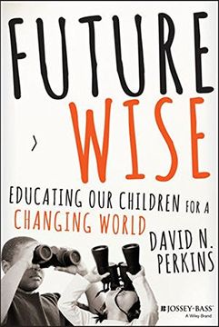 portada Future Wise: Educating Our Children For A Changing World (en Inglés)