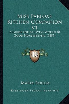 portada miss parloa's kitchen companion v1: a guide for all who would be good housekeepers (1887) (en Inglés)