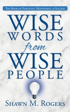 portada Wise Words from Wise People: The Book of Positivity, Motivation, & Success (in English)