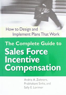 portada The Complete Guide to Sales Force Incentive Compensation: How to Design and Implement Plans That Work
