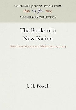 portada The Books of a New Nation: United States Government Publications, 1774-1814 (Publications of the A. W. Rosenbach Fellowship in Bibliography)
