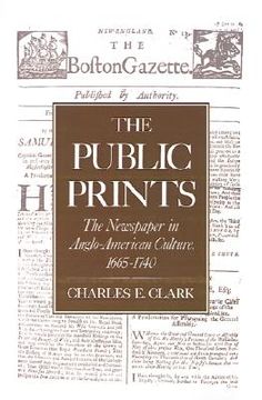 portada the public prints: the newspaper in anglo-american culture, 1665-1740 (en Inglés)