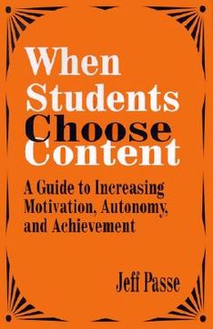 portada when students choose content: a guide to increasing motivation, autonomy, and achievement (en Inglés)
