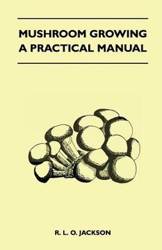 portada mushroom growing - a practical manual