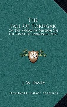 portada the fall of torngak: or the moravian mission on the coast of labrador (1905) (in English)
