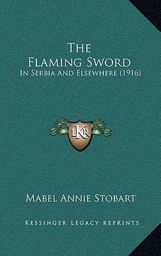 portada the flaming sword: in serbia and elsewhere (1916) (en Inglés)