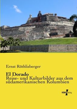 portada El Dorado: Reise- und Kulturbilder aus dem suedamerikanischen Kolumbien (German Edition)