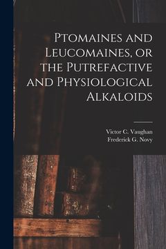 portada Ptomaines and Leucomaines, or the Putrefactive and Physiological Alkaloids