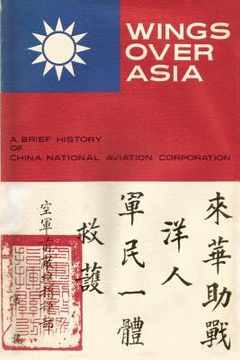 portada Wings Over Asia 3: A Brief History of the China National Aviation Corporation (en Inglés)