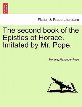 portada the second book of the epistles of horace. imitated by mr. pope. (in English)