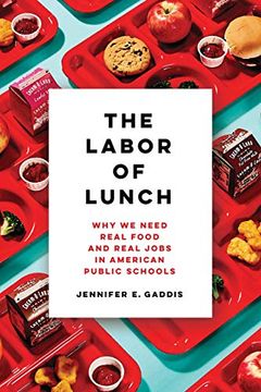 portada The Labor of Lunch: Why we Need Real Food and Real Jobs in American Public Schools (Volume 70) (en Inglés)