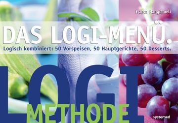 portada LOGI-Menü: Logisch kombiniert: 50 Vorspeisen, 50 Hauptgerichte, 50 Desserts (en Alemán)