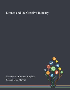 portada Drones and the Creative Industry (en Inglés)