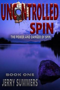 portada Uncontrolled Spin: The Power and Danger of Spin (en Inglés)