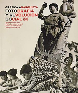 portada Gráfica Anarquista. Fotografía y Revolución Social (1936-1939)