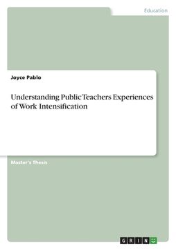 portada Understanding Public Teachers Experiences of Work Intensification (en Inglés)