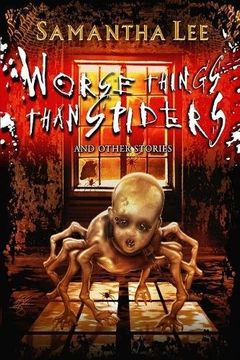 portada Worse Things Than Spiders and Other Stories