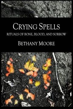 portada Crying Spells: Rituals of Bone, Blood, and Sorrow