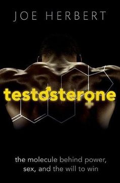portada Testosterone: The molecule behind power, sex, and the will to win (en Inglés)