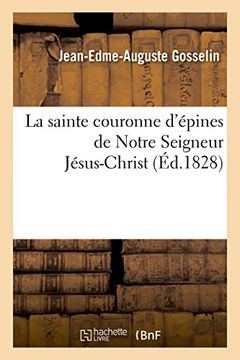 portada Notice historique et critique sur la sainte couronne d'épines de notre seigneur jésus-christ (Histoire) (French Edition)