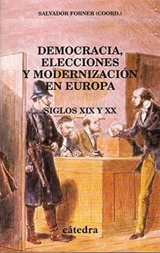 portada Democracia, elecciones y modernización en Europa. Siglos XIX y XX