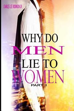 portada Why Do Men Lie To Women: Part One (en Inglés)