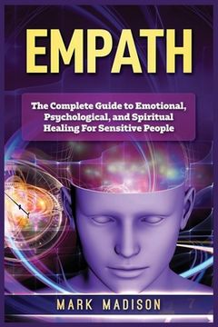 portada Empath: The Complete Guide to Emotional, Psychological, and Spiritual Healing For Sensitive People (en Inglés)