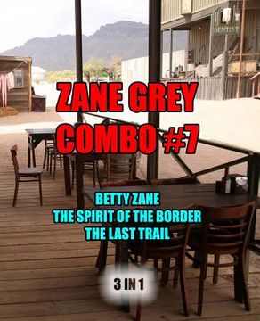 portada Zane Grey Combo #7: Betty Zane/The Spirit of the Border/The Last Trail (en Inglés)