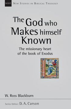 portada the god who makes himself known: the missionary heart of the book of exodus (en Inglés)