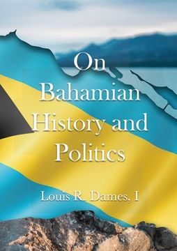 portada On Bahamian History & Politics (en Inglés)