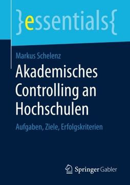 portada Akademisches Controlling an Hochschulen: Aufgaben, Ziele, Erfolgskriterien (essentials)