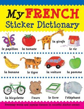 portada my french sticker dictionary: everyday words and popular themes in colorful sticker scenes (en Inglés)