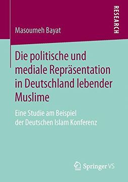 portada Die Politische und Mediale Repräsentation in Deutschland Lebender Muslime: Eine Studie am Beispiel der Deutschen Islam Konferenz (en Alemán)